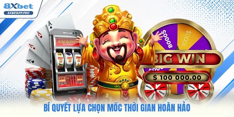 Bí quyết lựa chọn mốc thời gian hoàn hảo
