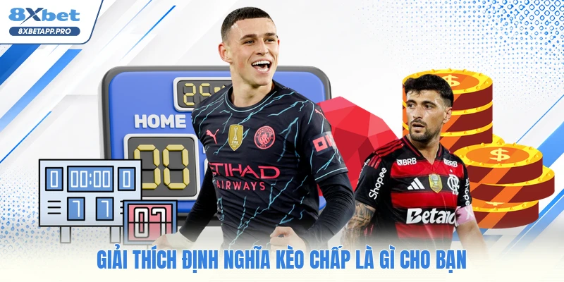 Giải thích định nghĩa kèo chấp là gì cho bạn