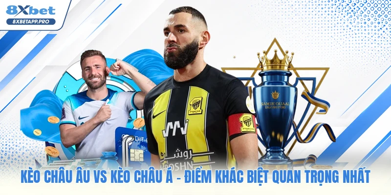 Kèo Châu Âu Vs Kèo Châu Á