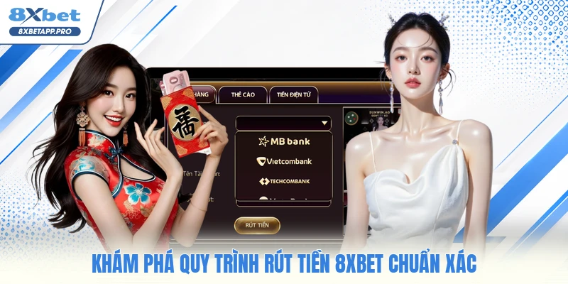 Khám phá quy trình rút tiền 8XBET chuẩn xác