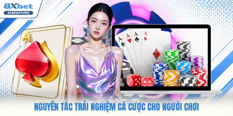 Nguyên tắc trải nghiệm cá cược cho người chơi
