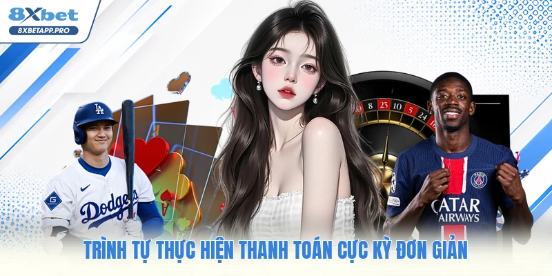 Trình tự thực hiện thanh toán cực kỳ đơn giản